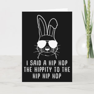 Carte J'ai dit Hip The Hippity To Hop Hip Hop Bunny Drôl
