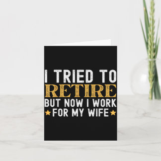 Carte J'ai Essayé De Prendre Ma Retraite Mais Travail Po