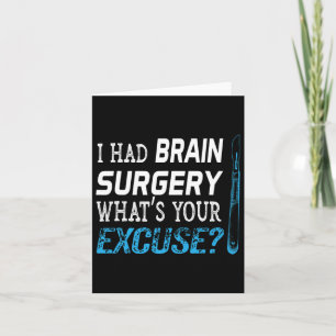 Carte J'ai eu chirurgie du cerveau Quelle est votre excu