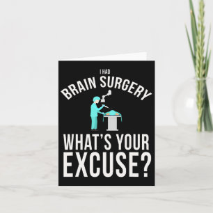 Carte J'ai eu chirurgie du cerveau Quelle est votre excu