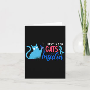 Carte J'Ai Juste Besoin De Chats Et D'Insuline Fun Diabè