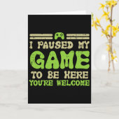 Carte J'ai mis mon jeu en pause pour être ici Vidéo drôl (Fleur jaune)