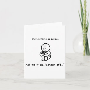 Carte J'Ai Perdu Quelqu'Un Pour Me Suicider Demandez-Moi