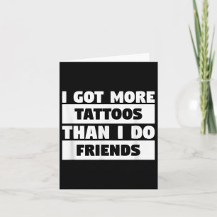 Carte J'Ai Plus De Tatouages Que Je Ne Le Fais Amis Amat