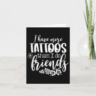 Carte J'Ai Plus De Tatouages Que Je Ne Le Fais Amis Tato