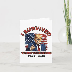 Carte J'Ai Survécu À La Récession De Trump 4 7 25 - 4 9