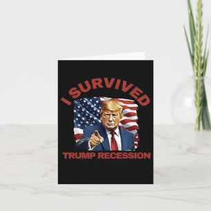 Carte J'Ai Survécu À La Récession De Trump 4 7 25 - 4 9