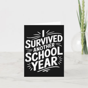 Carte J'Ai Survécu À Une Autre Année Scolaire