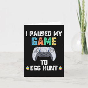 Carte J'Ai Suspendu Mon Jeu À La Chasse Aux Oeufs Pâques