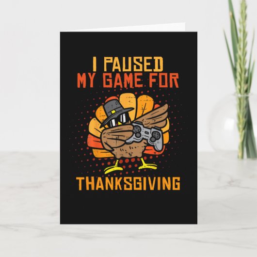 Carte J'Ai Suspendu Mon Jeu Pour Thanksgiving Turquie Jo (Devant)