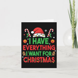 Carte J'ai tout ce que je veux pour Noël C'est moi je su