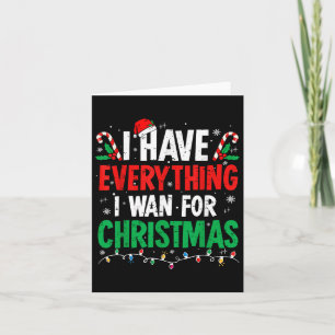 Carte J'ai tout ce que je veux pour Noël C'est moi je su