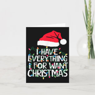 Carte J'ai tout ce que je veux pour Noël C'est moi je su