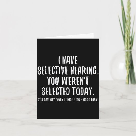Carte J'ai une Ouïe Sélective Vous n'avez pas été Sélect (Devant)