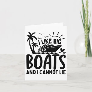 Carte J'Aime Les Gros Bateaux Et Je Ne Peux Pas Mentir F