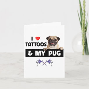 Carte J'Aime Les Tatouages Et Mon Carlin Chien Maman Pap