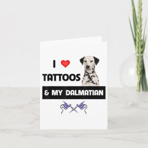 Carte J'Aime Les Tatouages Et Mon Chien Dalmatien Tatoué