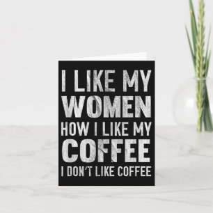 Carte J'Aime Mes Femmes Comme J'Aime Mon Café Je N'Aime