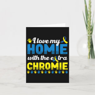 Carte J'Aime Mon Homie Avec Un Syndrom De Chromie Supplé