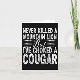 Carte Jamais Tué Un Lion De Montagne Mais J'Ai Éclaté Un