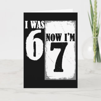 Carte J'avais 6 ans maintenant j'ai 7 ans drôle 67 jeune