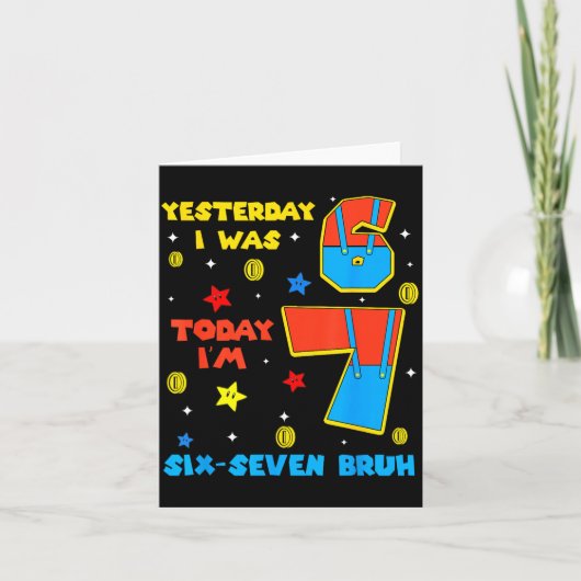 Carte J'avais 6 ans maintenant j'ai 7 ans Six Sept Bruh (Devant)