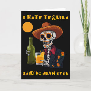 Carte Je déteste la tequila a dit aucun Juan jamais drôl