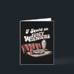 Carte Je fais gicler sur de jolies saucisses Meme Humour<br><div class="desc">Je fais gicler sur de jolies saucisses Meme Humour Sarcasme Drôle _2</div>