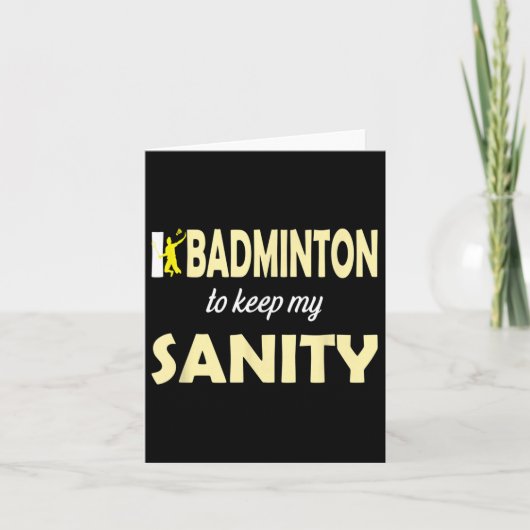 Carte Je Joue À Badminton Pour Garder Mon Sanité (Devant)