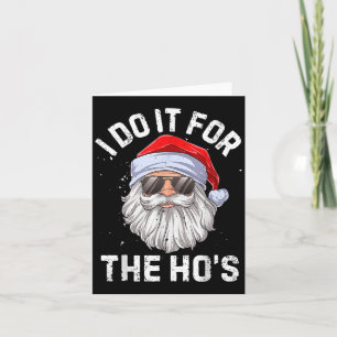 Carte Je le fais pour les Ho's Drôle de Noël inapproprié