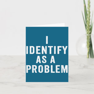 Carte Je m'identifie comme un problème drôle disant sarc
