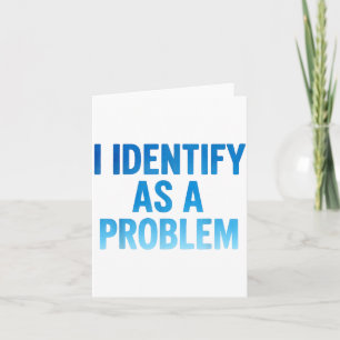 Carte Je m'identifie comme un problème humour sarcasme d