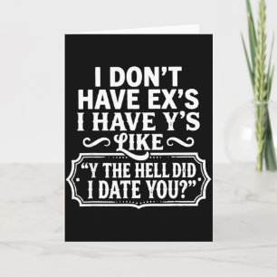 Carte Je N'ai Pas D'exs J'ai Des Y Comme Y Qu'est-ce Que