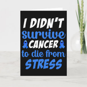 Carte Je n'ai pas survécu au cancer pour mourir de... - 