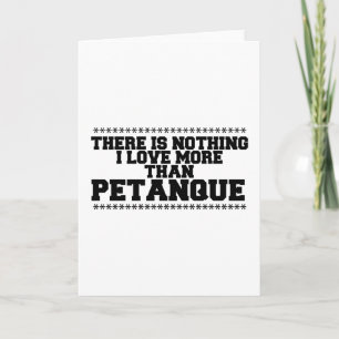 Carte Je N'Aime Rien De Plus Que La Pétanque
