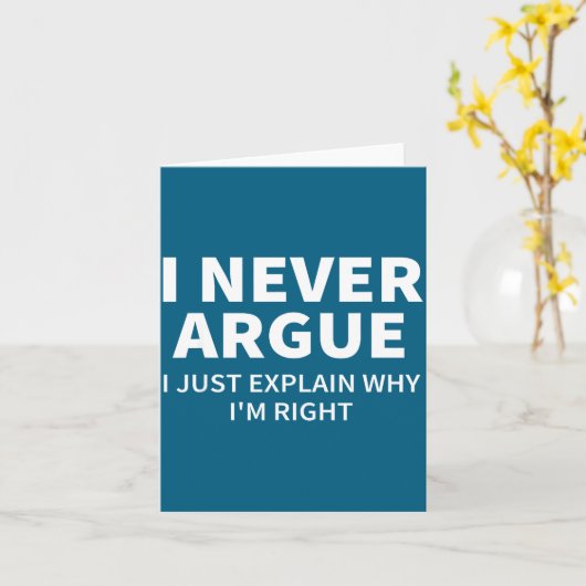 Carte Je n'argumente jamais, j'explique juste pourquoi j (Fleur jaune)