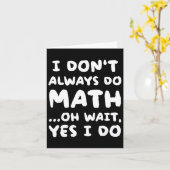 Carte Je ne fais pas toujours Math Funny Math Enseignant (Fleur jaune)