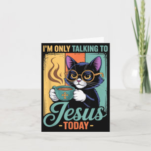 Carte Je ne parle qu'à Jésus aujourd'hui Chat noir chrét