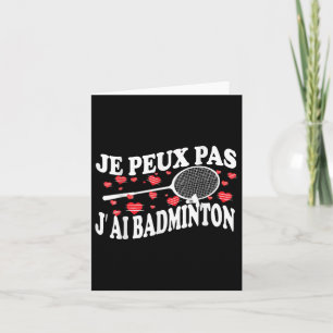 Carte Je ne peux pas avoir de badminton Mauvais Humour d