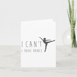 Carte Je ne peux pas avoir la danse chemise danse danseu