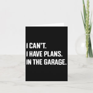 Carte Je ne peux pas, j'ai des projets dans le garage, m