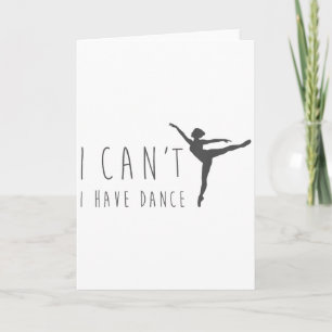 Carte Je ne peux pas j'ai une chemise de danse danseuse
