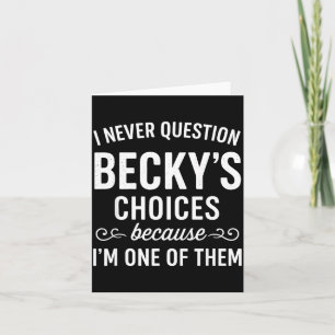 Carte Je ne remets jamais en question les choix de Becky
