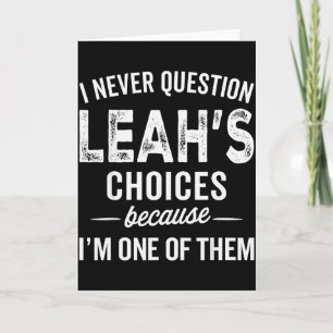 Carte Je ne remets jamais en question les choix de Leah 