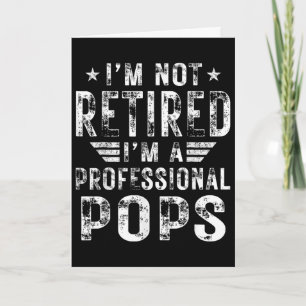 Carte Je ne suis pas à la retraite Je suis un Pops profe