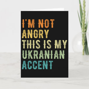 Carte Je ne suis pas en colère, c'est mon accent ukraini