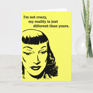 Carte Je ne suis pas fou, ma réalité est juste différent