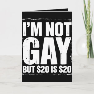 Carte Je ne suis pas gay mais 20 $ c’est 20 $ c’est drôl