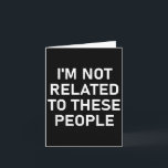 Carte Je ne suis pas lié à ces personnes, drôle, blagues<br><div class="desc">Je ne suis pas lié à ces personnes,  drôle,  blagues,  sarcasme</div>