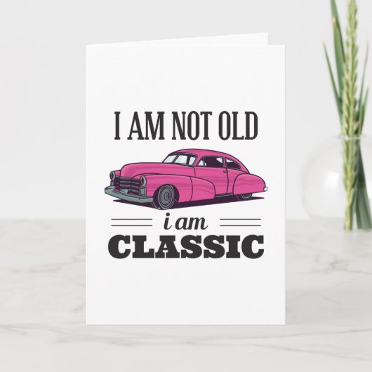 Carte Je ne suis pas vieux Je suis classique (Devant)
